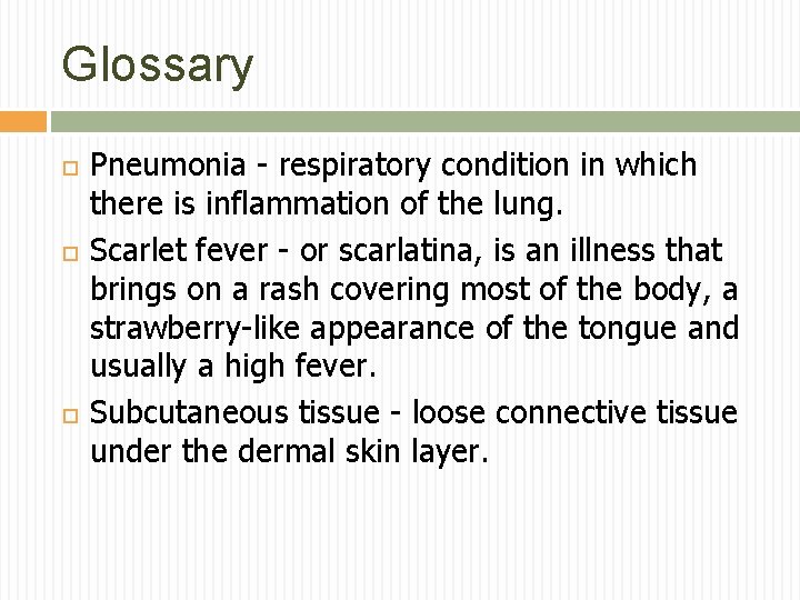 Glossary Pneumonia - respiratory condition in which there is inflammation of the lung. Scarlet