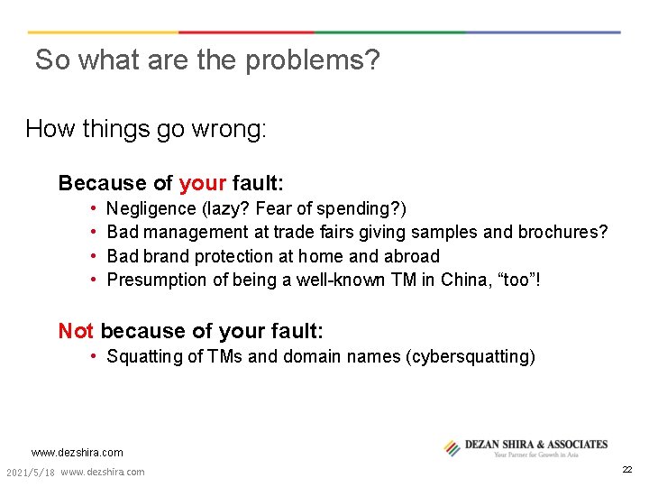 So what are the problems? How things go wrong: Because of your fault: •