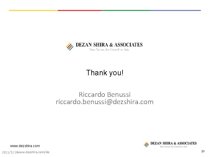 Thank you! Riccardo Benussi riccardo. benussi@dezshira. com www. dezshira. com 2021/5/18 www. dezshira. com/de