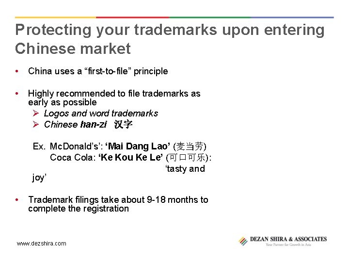 Protecting your trademarks upon entering Chinese market • China uses a “first-to-file” principle •