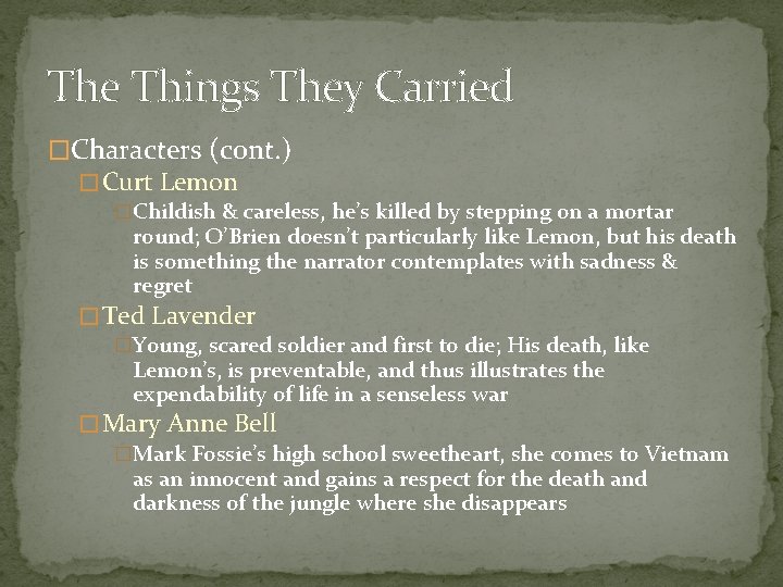 The Things They Carried �Characters (cont. ) � Curt Lemon �Childish & careless, he’s