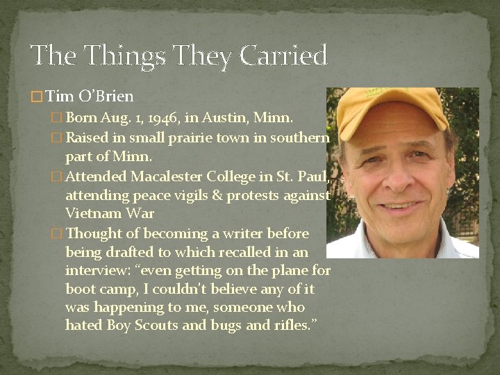 The Things They Carried � Tim O’Brien � Born Aug. 1, 1946, in Austin,