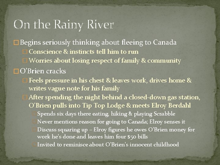 On the Rainy River � Begins seriously thinking about fleeing to Canada � Conscience