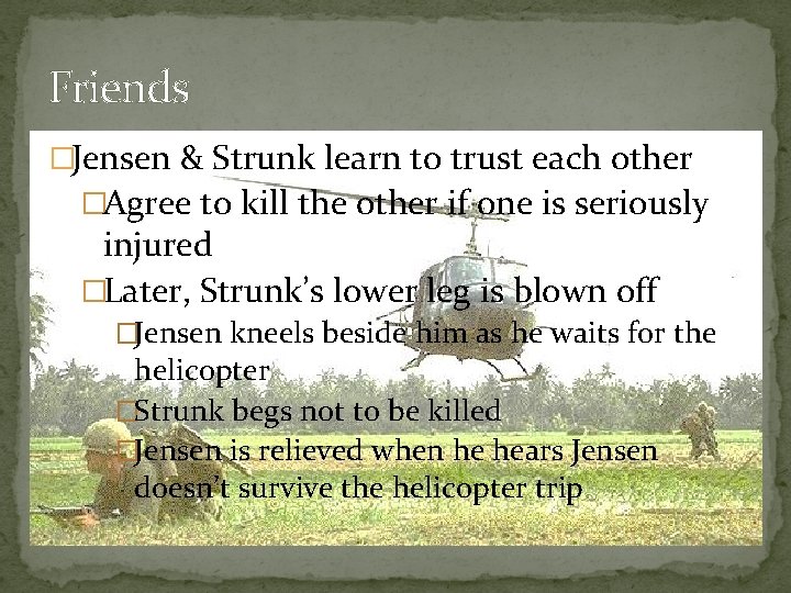 Friends �Jensen & Strunk learn to trust each other �Agree to kill the other