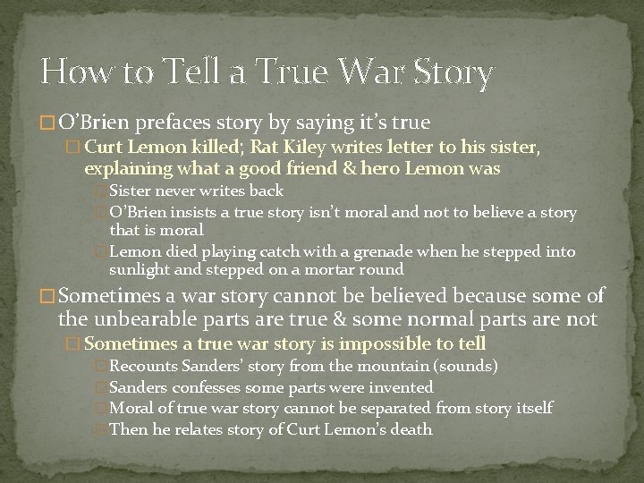 How to Tell a True War Story � O’Brien prefaces story by saying it’s