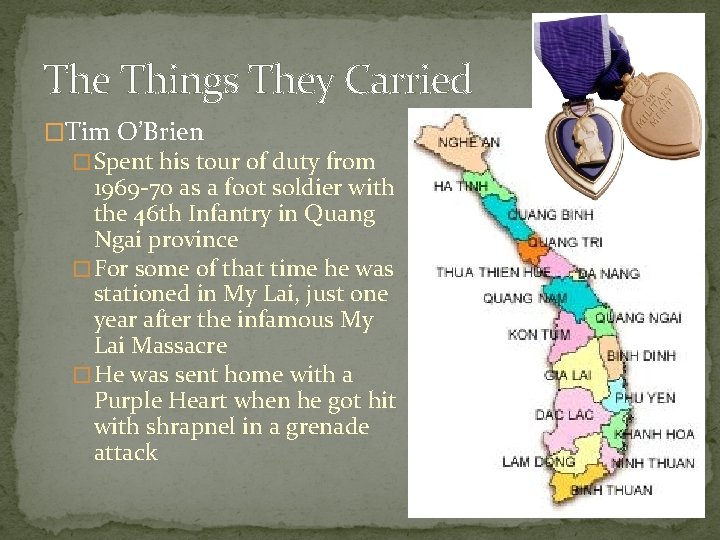 The Things They Carried �Tim O’Brien � Spent his tour of duty from 1969