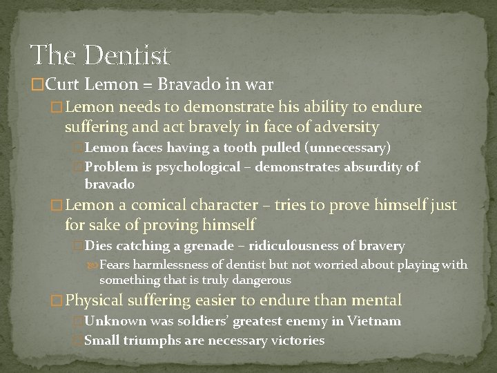 The Dentist �Curt Lemon = Bravado in war � Lemon needs to demonstrate his