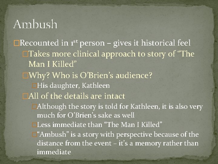 Ambush �Recounted in 1 st person – gives it historical feel �Takes more clinical