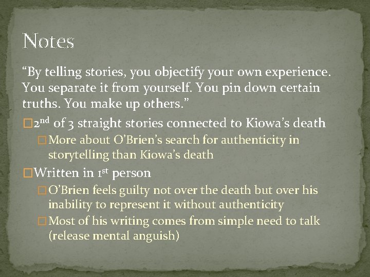 Notes “By telling stories, you objectify your own experience. You separate it from yourself.