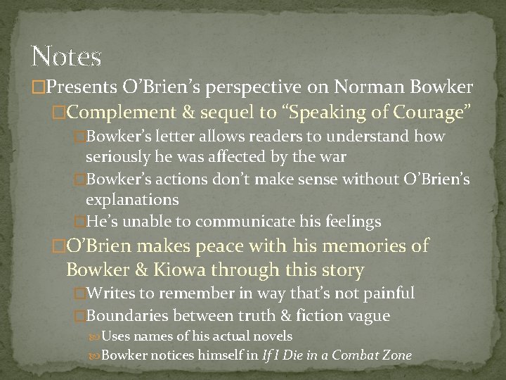 Notes �Presents O’Brien’s perspective on Norman Bowker �Complement & sequel to “Speaking of Courage”