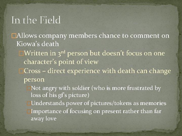 In the Field �Allows company members chance to comment on Kiowa’s death �Written in