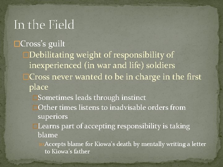 In the Field �Cross’s guilt �Debilitating weight of responsibility of inexperienced (in war and