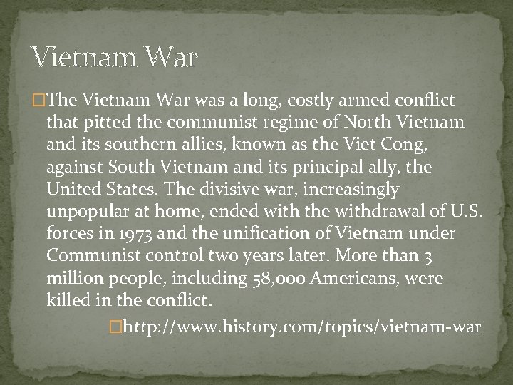 Vietnam War �The Vietnam War was a long, costly armed conflict that pitted the