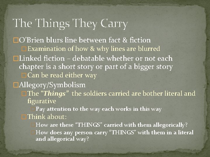 The Things They Carry �O’Brien blurs line between fact & fiction � Examination of