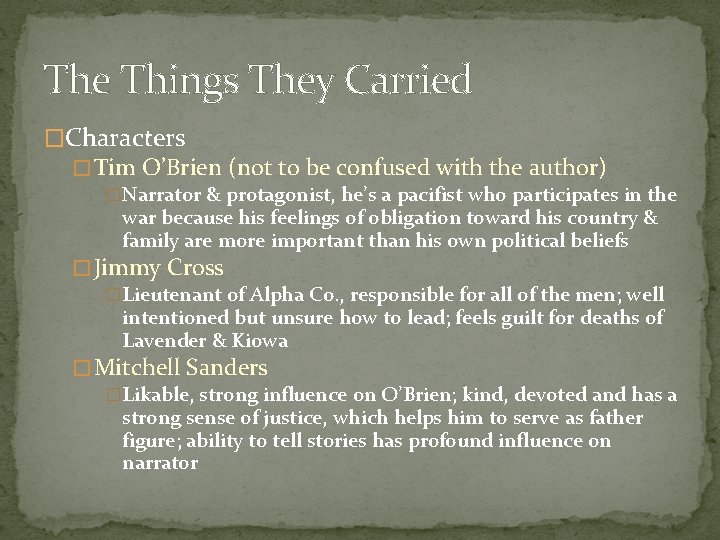 The Things They Carried �Characters � Tim O’Brien (not to be confused with the