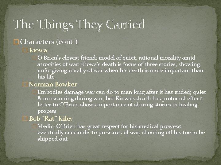 The Things They Carried � Characters (cont. ) � Kiowa � O’Brien’s closest friend;