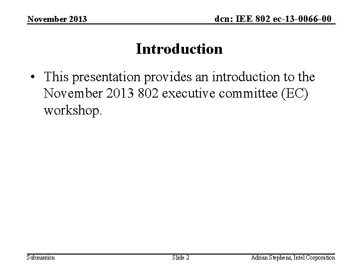 dcn: IEE 802 ec-13 -0066 -00 November 2013 Introduction • This presentation provides an