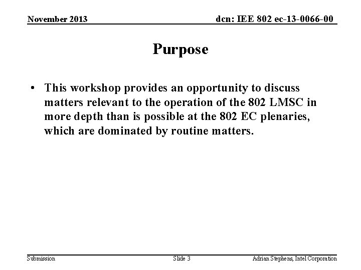 dcn: IEE 802 ec-13 -0066 -00 November 2013 Purpose • This workshop provides an