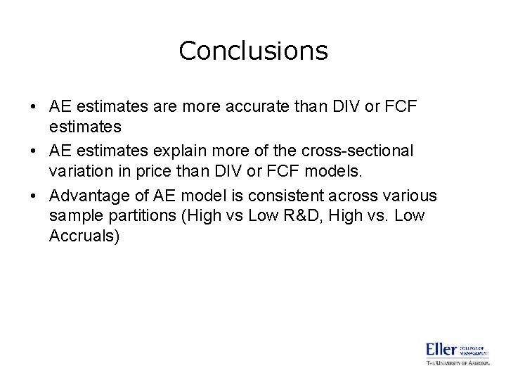 Conclusions • AE estimates are more accurate than DIV or FCF estimates • AE