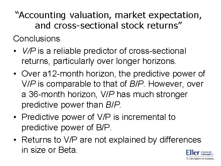 “Accounting valuation, market expectation, and cross-sectional stock returns” Conclusions • V/P is a reliable