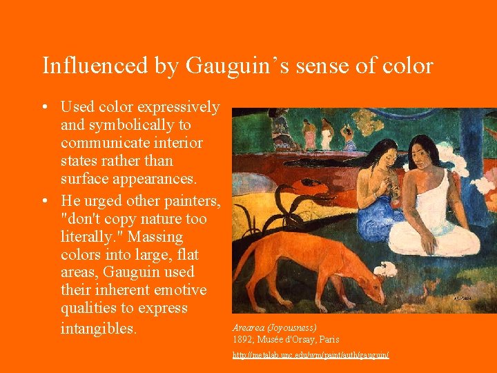 Influenced by Gauguin’s sense of color • Used color expressively and symbolically to communicate