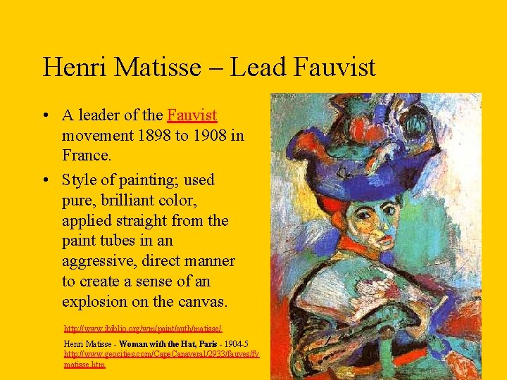 Henri Matisse – Lead Fauvist • A leader of the Fauvist movement 1898 to