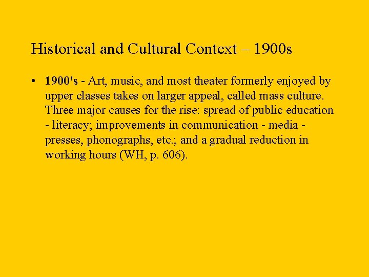 Historical and Cultural Context – 1900 s • 1900's - Art, music, and most