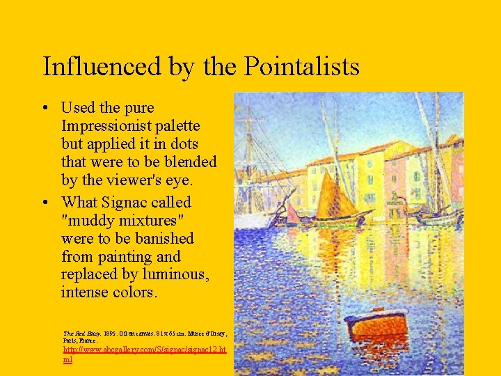 Influenced by the Pointalists • Used the pure Impressionist palette but applied it in
