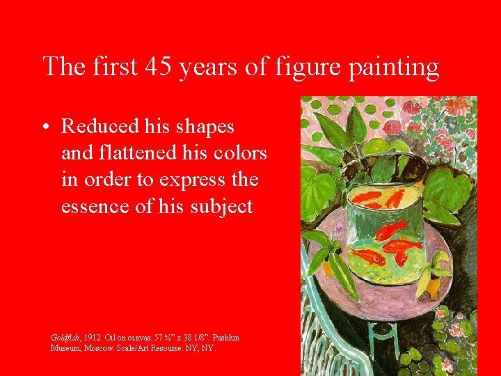 The first 45 years of figure painting • Reduced his shapes and flattened his