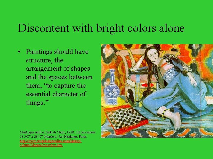 Discontent with bright colors alone • Paintings should have structure, the arrangement of shapes
