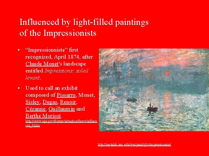 Influenced by light-filled paintings of the Impressionists • “Impressionniste” first recognized, April 1874, after