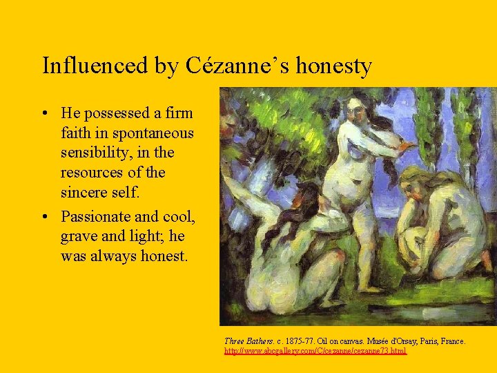 Influenced by Cézanne’s honesty • He possessed a firm faith in spontaneous sensibility, in