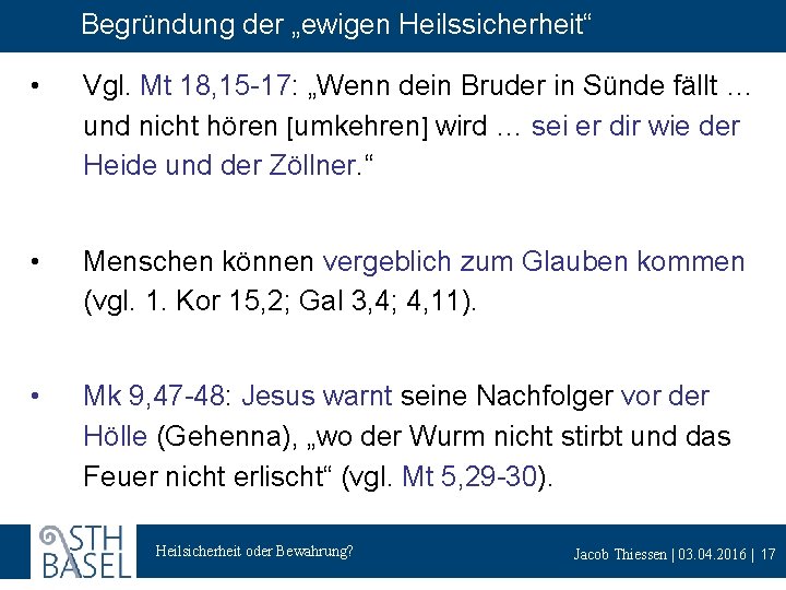 Begründung der „ewigen Heilssicherheit“ • Vgl. Mt 18, 15 -17: „Wenn dein Bruder in