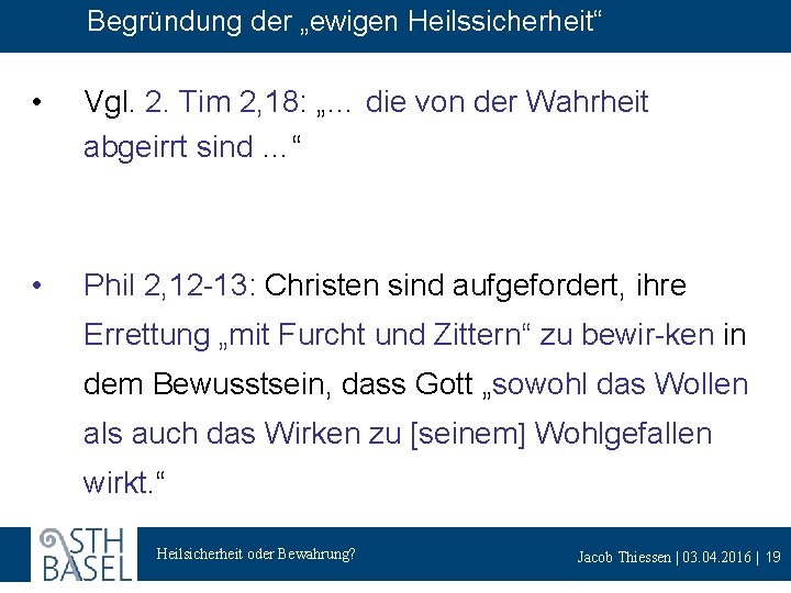 Begründung der „ewigen Heilssicherheit“ • Vgl. 2. Tim 2, 18: „… die von der