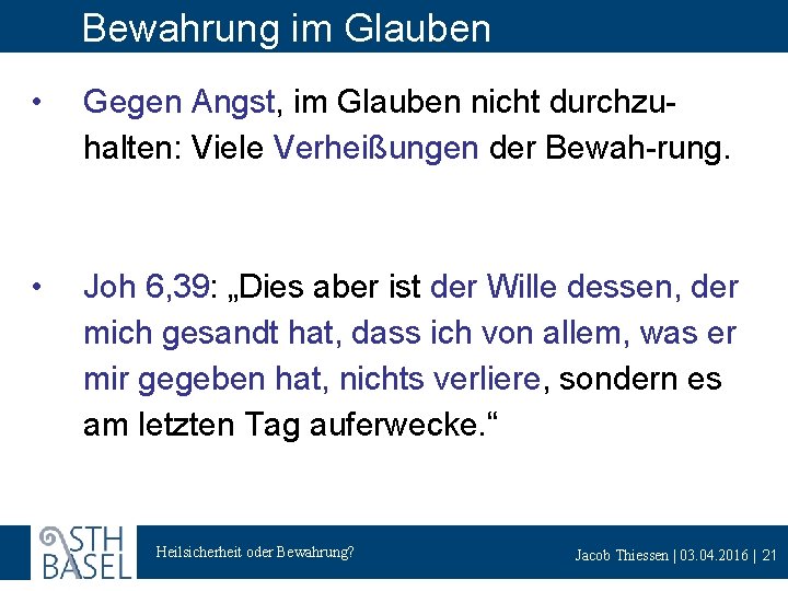 Bewahrung im Glauben • Gegen Angst, im Glauben nicht durchzuhalten: Viele Verheißungen der Bewah-rung.