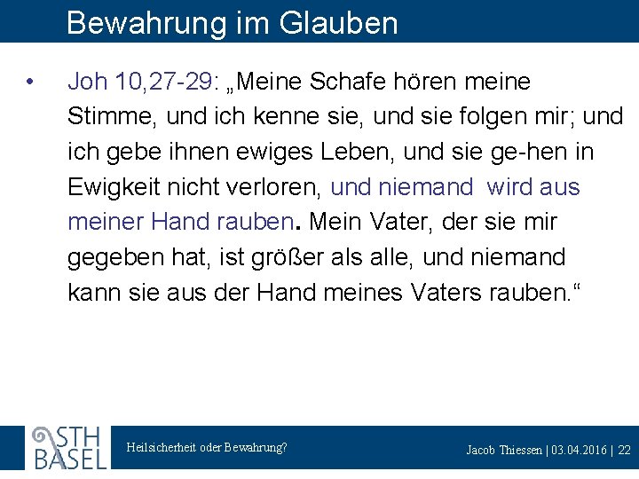 Bewahrung im Glauben • Joh 10, 27 -29: „Meine Schafe hören meine Stimme, und