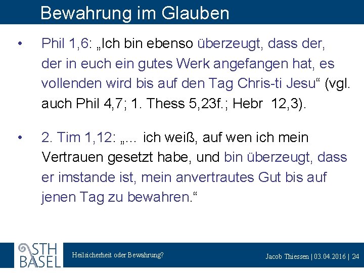 Bewahrung im Glauben • Phil 1, 6: „Ich bin ebenso überzeugt, dass der, der