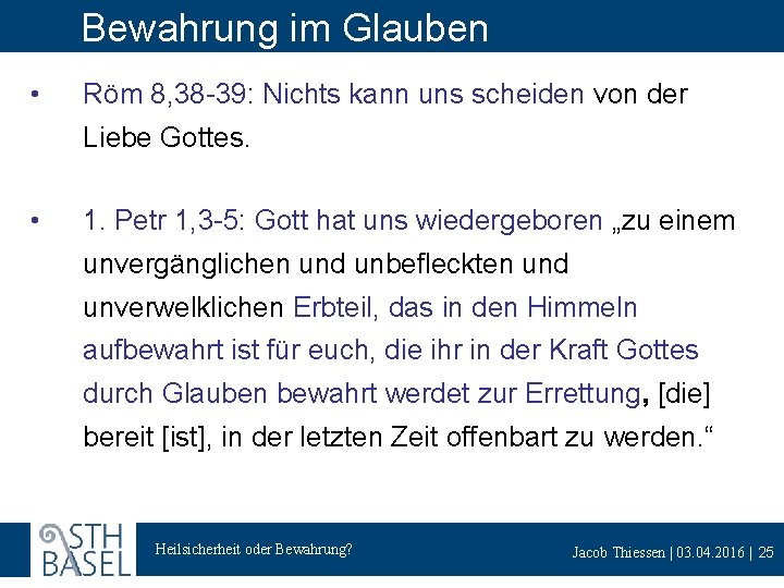 Bewahrung im Glauben • Röm 8, 38 -39: Nichts kann uns scheiden von der