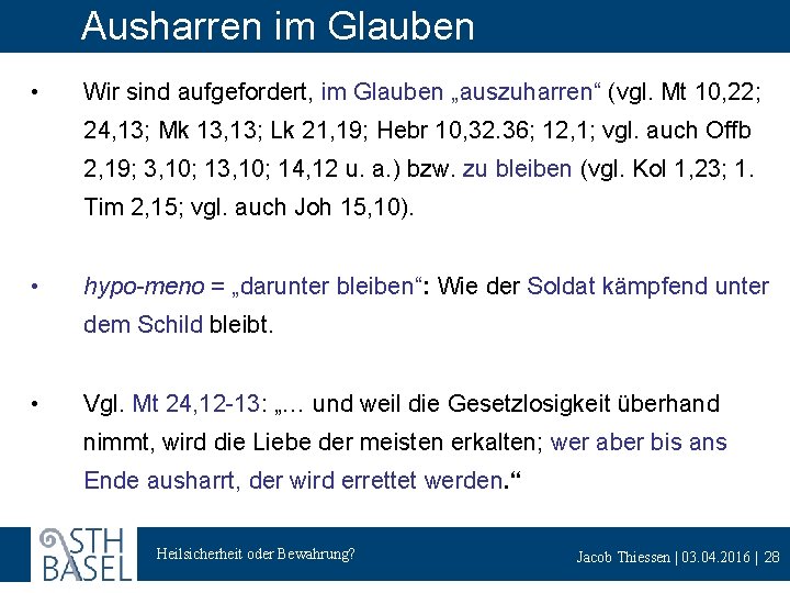 Ausharren im Glauben • Wir sind aufgefordert, im Glauben „auszuharren“ (vgl. Mt 10, 22;