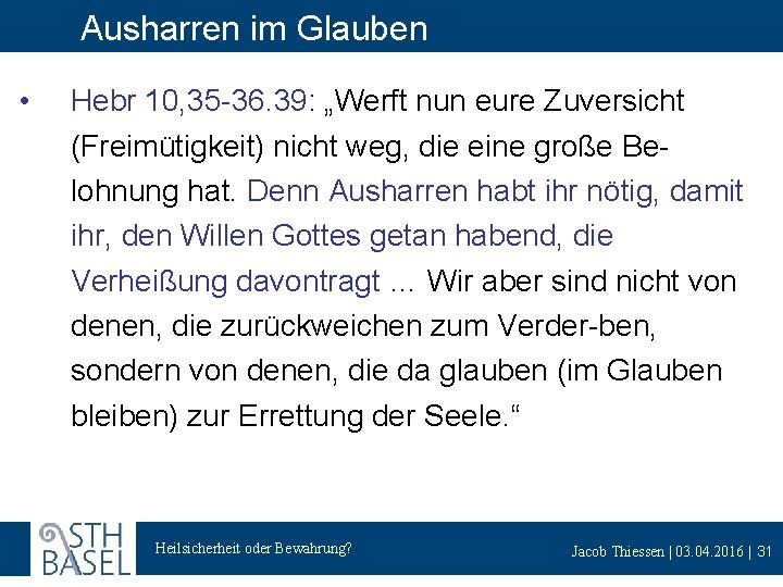 Ausharren im Glauben • Hebr 10, 35 -36. 39: „Werft nun eure Zuversicht (Freimütigkeit)