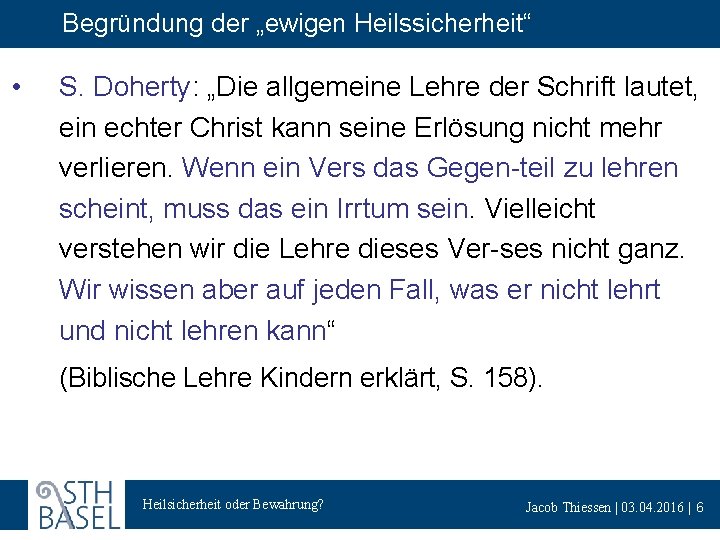 Begründung der „ewigen Heilssicherheit“ • S. Doherty: „Die allgemeine Lehre der Schrift lautet, ein