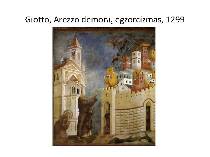 Giotto, Arezzo demonų egzorcizmas, 1299 