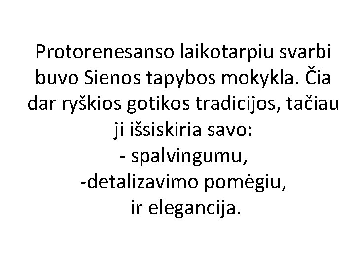 Protorenesanso laikotarpiu svarbi buvo Sienos tapybos mokykla. Čia dar ryškios gotikos tradicijos, tačiau ji