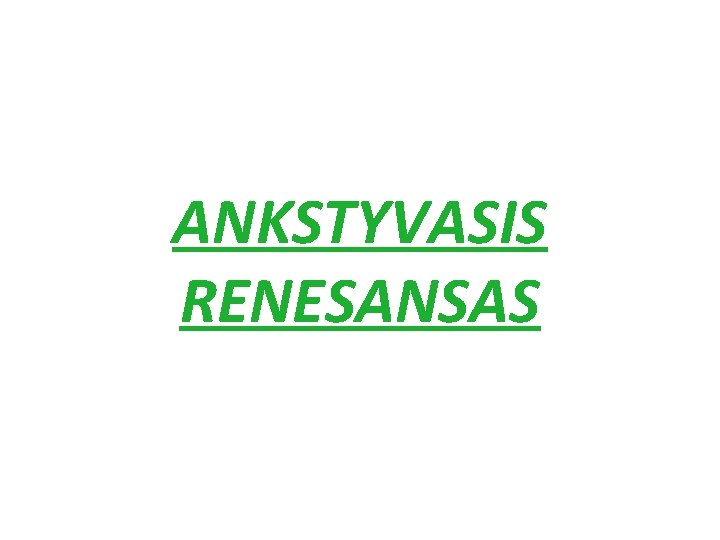 ANKSTYVASIS RENESANSAS 