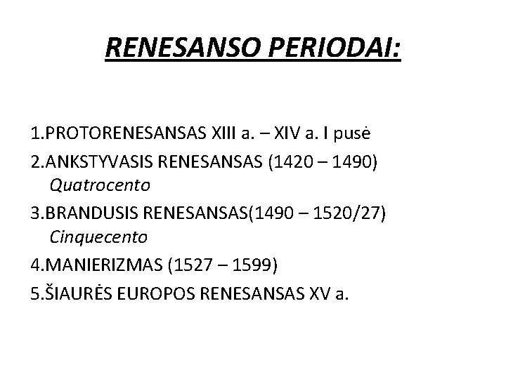 RENESANSO PERIODAI: 1. PROTORENESANSAS XIII a. – XIV a. I pusė 2. ANKSTYVASIS RENESANSAS