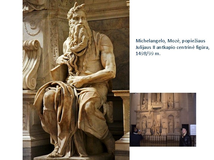 Michelangelo, Mozė, popiežiaus Julijaus II antkapio centrinė figūra, 1498/99 m. 