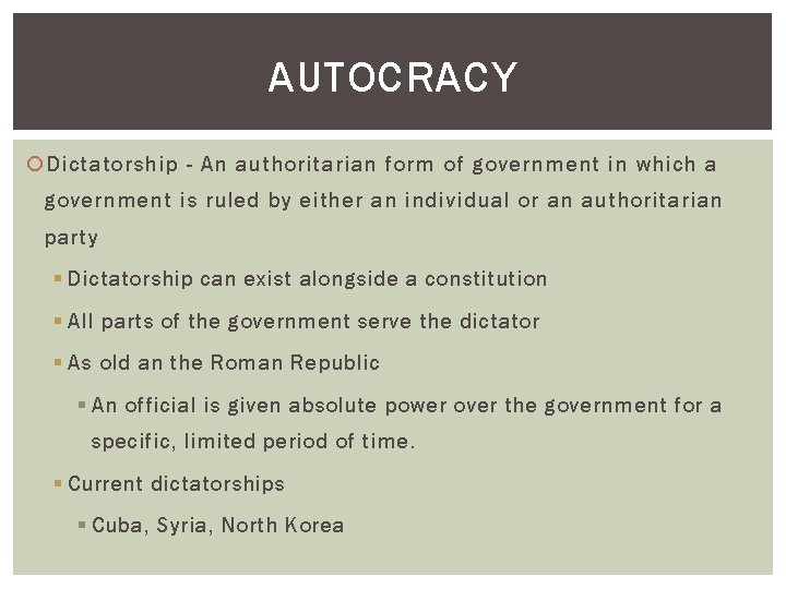 AUTOCRACY Dictatorship - An authoritarian form of government in which a government is ruled