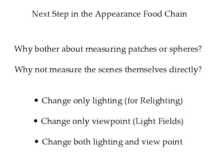 Next Step in the Appearance Food Chain Why bother about measuring patches or spheres?