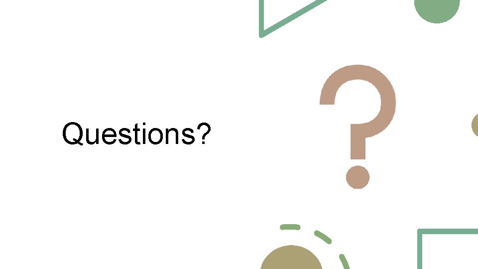 Questions? 