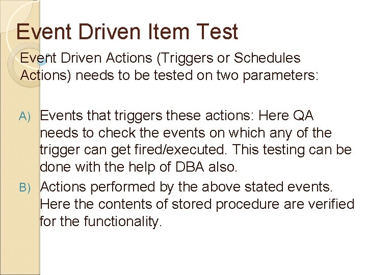 Event Driven Item Test Event Driven Actions (Triggers or Schedules Actions) needs to be